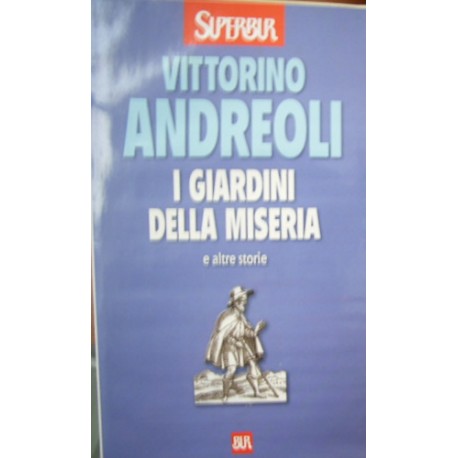I giardini della miseria e altre storie - Vittorino Andreoli