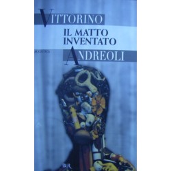 Il matto inventato - Vittorino Andreoli