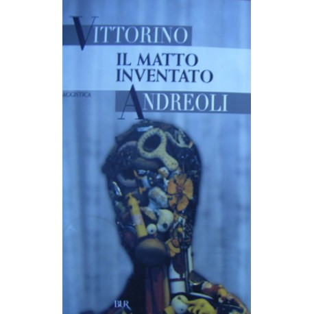 Il matto inventato - Vittorino Andreoli