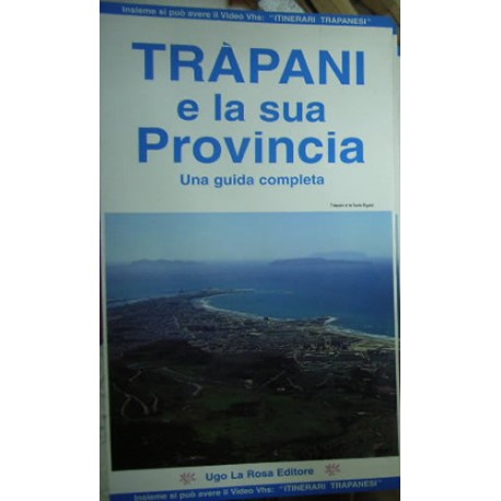 Trapani e la sua provincia. Una guida completa