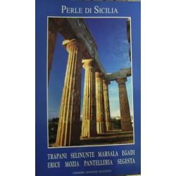 Trapani, Selinunte, Marsala, Egadi, Erice, Mozia, Pantelleria, Segesta. Perle di Sicilia