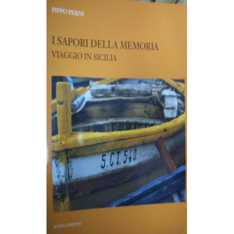 I sapori della memoria. Viaggio in Sicilia - Pippo Perni