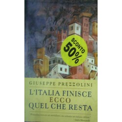 L' Italia finisce. Ecco quel che resta - Giuseppe Prezzolini