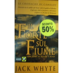 Il forte sul fiume. Le cronache di Camelot vol.5 - Jack Whyte