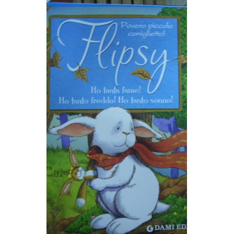 Flipsy. Ho tanta fame! Ho tanto freddo! Ho tanto sonno! - Anna Casalis