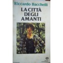 La citta degli amanti - Riccardo Bacchelli