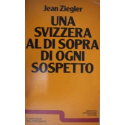 Una Svizzera al di sopra di ogni sospetto - J. Ziegler