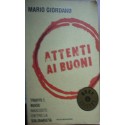 Attenti ai buoni. Truffe e bugie nascoste dietro la solidarietà - Mario Giordano