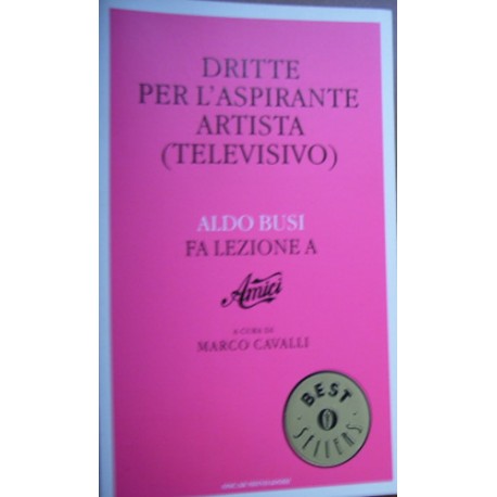 Dritte per l'aspirante artista (televisivo). Aldo Busi fa lezione a «Amici» - Aldo Busi