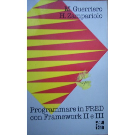 Programma- re in Fred con Framework II e III - Maurizio Guerriero/Herman Zampariolo