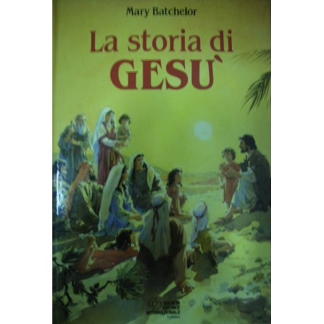 La storia di Gesù - M. Batchelor