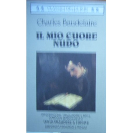 Il mio cuore nudo (Testo francese a fronte) - Charles Baudelaire