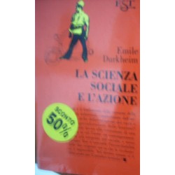 La scienza sociale e l'azione - Émile Durkheim