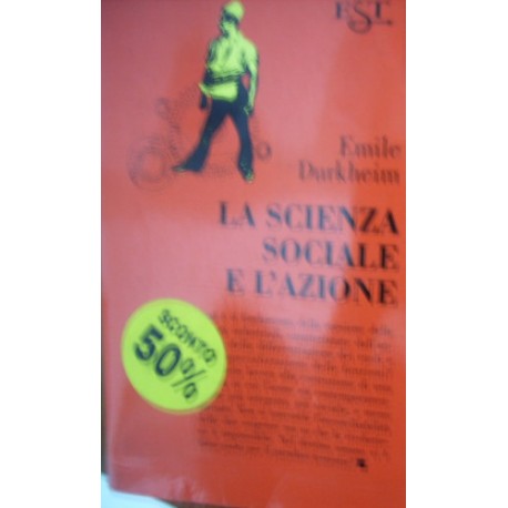 La scienza sociale e l'azione - Émile Durkheim