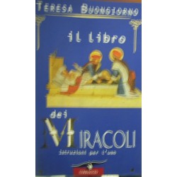 Il libro dei miracoli. Istruzioni per l'uso - Teresa Buongiorno