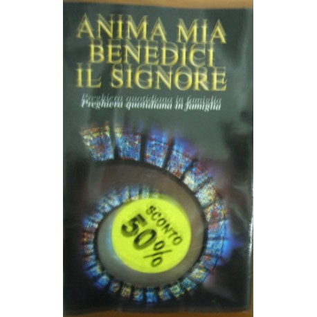 Anima mia, benedici il Signore. Preghiera quotidiana in famiglia - a cura di Renzo Bonetti