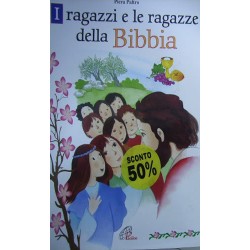 I ragazzi e le ragazze della Bibbia - Piera Paltro