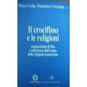 Il crocifisso e le religioni. Compassione di Dio e sofferenza dell'uomo nelle religioni monoteiste - Piero Coda/Mariano Crociata