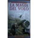 La magia del volo. Le origini dell'aviazione civile e i segreti del volo naturale - Peter Mellett/John Rostron