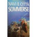 Navi e città sommerse. La storia riemerge dal mare - Giovanni Lattanzi