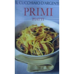 Il cucchiaio d'argento. Primi piatti - a cura di C. D'Onofrio