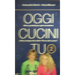 Oggi cucini tu - vol.2 - Antonella Clerici/Anna Moroni