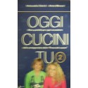 Oggi cucini tu - vol.2 - Antonella Clerici/Anna Moroni