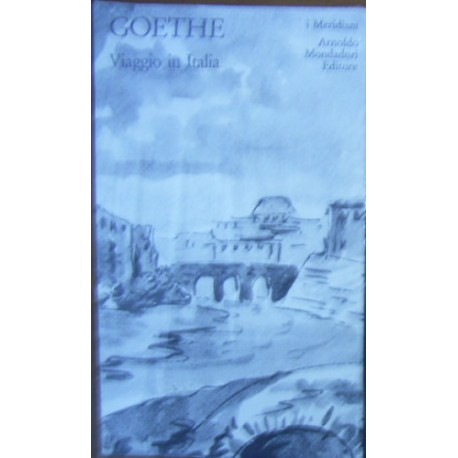 Viaggio in Italia - J. Wolfgang Goethe