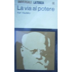 La via al potere : considerazioni politiche sulla maturazione della rivoluzione - Karl Kautsky