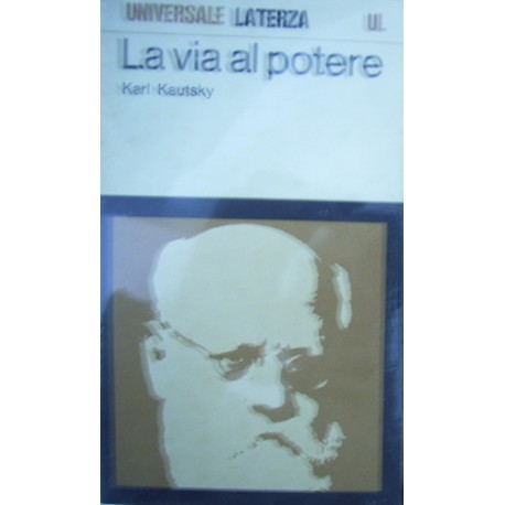 La via al potere : considerazioni politiche sulla maturazione della rivoluzione - Karl Kautsky