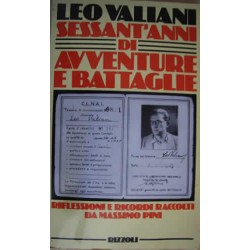 Sessant'anni di avventure e battaglie - L. Valiani