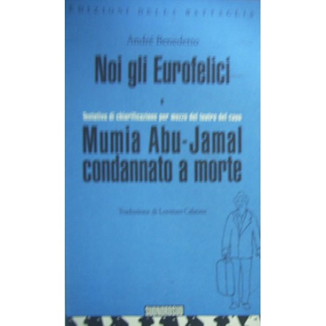 Noi gli Eurofelici. Mumia Abu-Jamal condannato a morte - André Benedetto