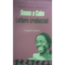 Donne a Cuba. Lettere credenziali - Alessandra Riccio/Soledad Cruz