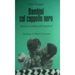 Bambini col cappello nero. Diario di quotidiana disintegrazione - Fabio Passiglia