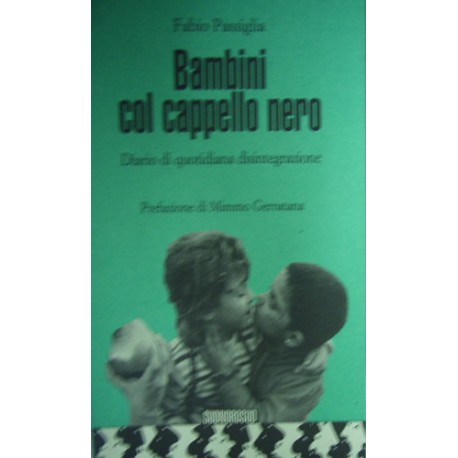 Bambini col cappello nero. Diario di quotidiana disintegrazione - Fabio Passiglia