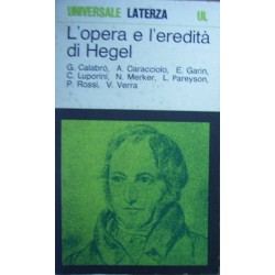 L' opera e l'eredità di Hegel - Gaetano Calabrò ... [et al.]