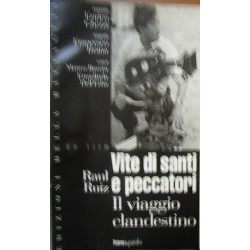 Vite di santi e peccatori. Il viaggio clandestino - Raul Ruiz