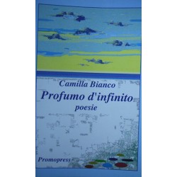 Profumo d'infinito - Poesie - Camilla Bianco