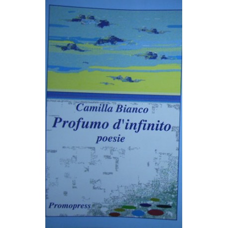 Profumo d'infinito - Poesie - Camilla Bianco