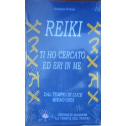 Reiki. Ti ho cercato ed eri in me. Dal tempio di luce. Mikao Usui - Luciana Ferrari