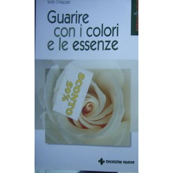 Guarire con i colori e le essenze - Suzy Chiazzari