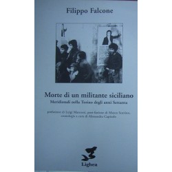 Morte di un militante siciliano. Meridionali nella Torino degli anni Settanta - Filippo Falcone