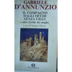 Il compagno dagli occhi senza cigli: e altre Faville del maglio - Gabriele D'Annunzio