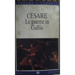 Le guerre in Gallia - Caio Giulio Cesare