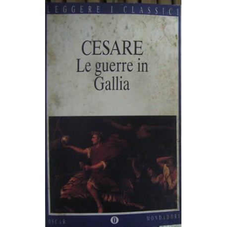 Le guerre in Gallia - Caio Giulio Cesare