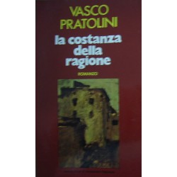 La costanza della ragione - Vasco Pratolini