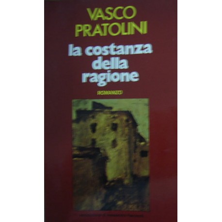 La costanza della ragione - Vasco Pratolini
