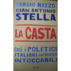 La casta - Così i politici italiani sono diventati intoccabili