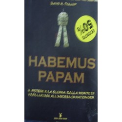 Habemus Papam. Il potere e la gloria: dalla morte di papa Luciani all'ascesa di Ratzinger - David A. Yallop