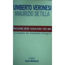 Nessuno deve scegliere per noi - Umberto Veronesi/Maurizio De Tilla